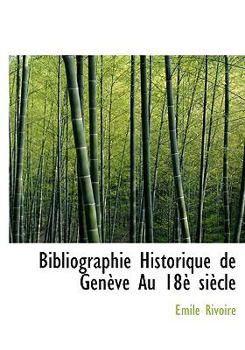 Hardcover Bibliographie Historique de Gen Ve Au 18 Si Cle [French] Book