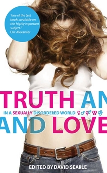 Paperback Truth and Love: In a Sexually Disordered World Book