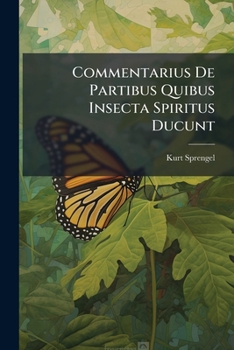 Paperback Commentarius De Partibus Quibus Insecta Spiritus Ducunt: Accedunt Tabulae Iii Aeri Incisae Et Pictae Book