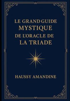 Paperback Le Grand Guide Mystique de l'Oracle de la Triade [French] Book