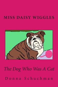 Paperback The Dog Who Was a Cat: Miss Daisy Wiggles Book