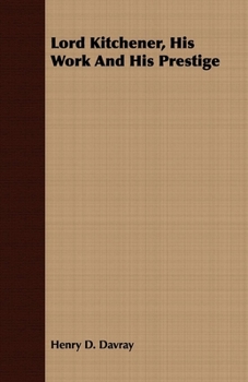 Paperback Lord Kitchener, His Work And His Prestige Book