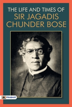 Paperback The Life & Times of Sir Jagadis Chunder Bose Book