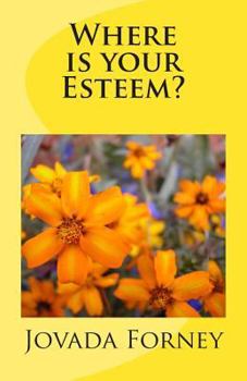 Paperback Where is your Esteem? .: Increase your self-esteem Book