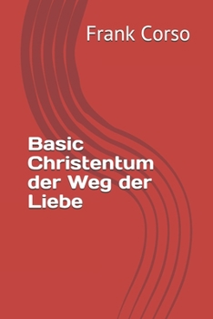 Paperback Basic Christentum der Weg der Liebe [German] Book