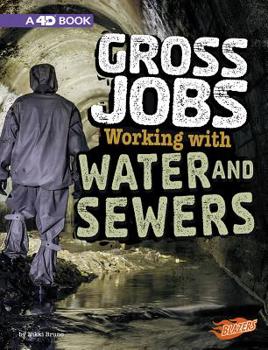 Hardcover Gross Jobs Working with Water and Sewers: 4D an Augmented Reading Experience Book