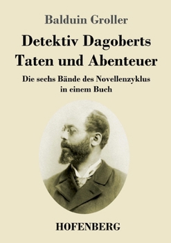 Paperback Detektiv Dagoberts Taten und Abenteuer: Die sechs Bände des Novellenzyklus in einem Buch [German] Book