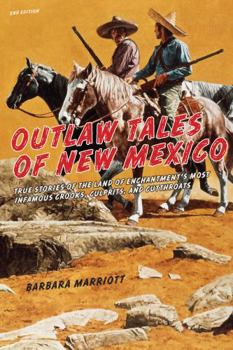 Paperback Outlaw Tales of New Mexico: True Stories Of The Land Of Enchantment's Most Infamous Crooks, Culprits, And Cutthroats Book