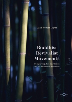 Buddhist Revivalist Movements: Comparing Zen Buddhism and the Thai Forest Movement