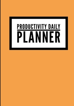 Productivity Daily Planner: Solid Orange - Undated Productivity Planner, Productivity Notebook, Organizer For Daily Routine Planning - [Professional Grade]