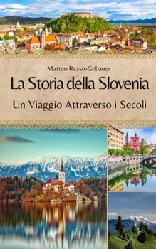 Paperback La Storia della Slovenia: Un Viaggio Attraverso i Secoli [Italian] Book