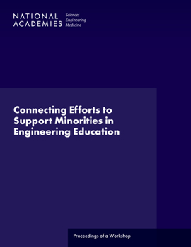 Paperback Connecting Efforts to Support Minorities in Engineering Education: Proceedings of a Workshop Book