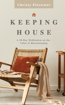 Paperback Keeping House: A 30-Day Meditation on the Value of Housekeeping Book