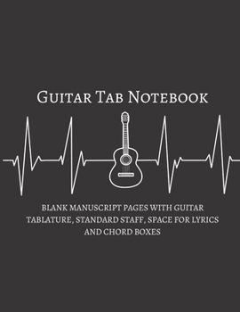 Paperback Guitar Tab Notebook: Blank Manuscript Pages With Guitar Tablature, Standard Staff, Space For Lyrics & Chord Boxes Book