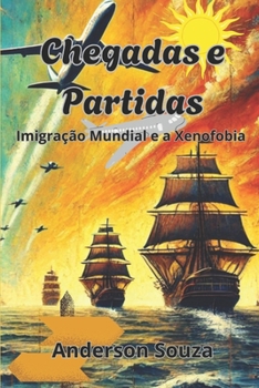 Chegadas e Partidas: Imigração Mundial e Xonofobia (Portuguese Edition)