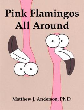 Paperback Pink Flamingos All Around Book