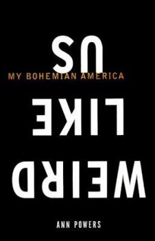 Hardcover Weird Like Us: A Bohemian America Book