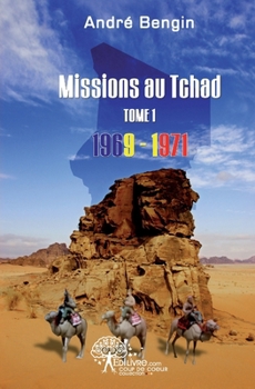 Paperback Missions au Tchad - Tome 1: 1969-1971 [French] Book