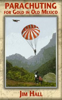 Paperback Parachuting for Gold in Old Mexico Book