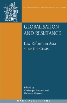 Paperback Globalisation and Resistance: Law Reform in Asia Since the Crisis Book