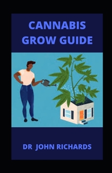 Paperback Cannabis Grow Guide: Beginners Guide To Growing, Harvesting And Processing Cannabis Book