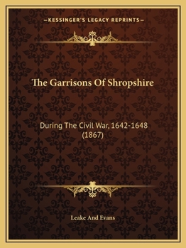 The Garrisons of Shropshire During the Civil War, 1642-1648