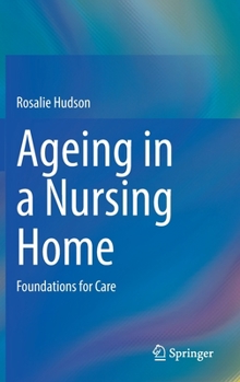 Hardcover Ageing in a Nursing Home: Foundations for Care Book