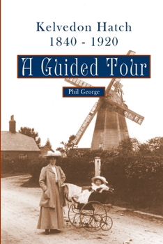Paperback Kelvedon Hatch, 1840 - 1920: A Guided Tour Book