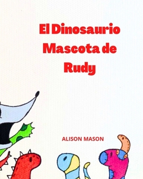 Paperback El Dinosaurio Mascota de Rudy [Spanish] Book