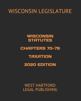 Paperback Wisconsin Statutes Chapters 70-79 Taxation 2020 Edition: West Hartford Legal Publishing Book