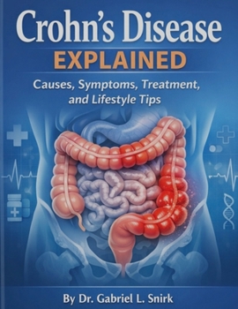 Paperback Crohn's Disease Explained: Causes, Symptoms, Treatment, and Lifestyle Tips Book