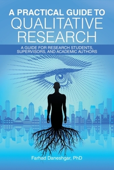 Paperback A Practical Guide to Qualitative Research: A Guide for Research Students, Supervisors, and Academic Authors Book