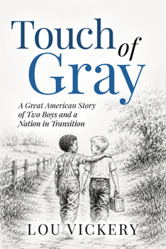 Touch of Gray: A Great American Story of Two Boys and a Nation in Transition