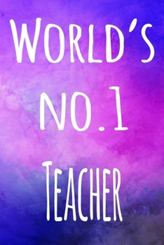 World's No.1 Teacher: The perfect gift for the teacher in your life - 119 page lined journal!