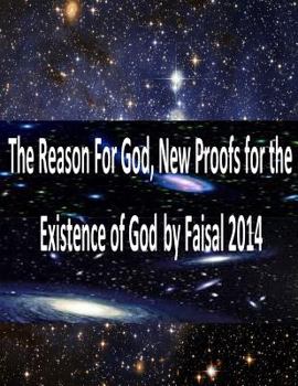 Paperback The Reason For God, New Proofs for the Existence of God by Faisal 2014 Book