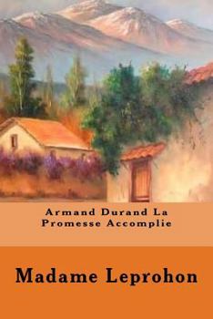Armand Durand, Or, A Promise Fulfilled