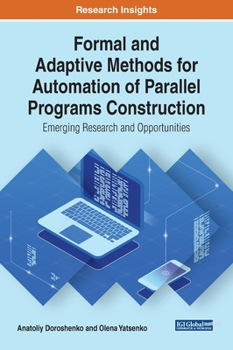 Hardcover Formal and Adaptive Methods for Automation of Parallel Programs Construction: Emerging Research and Opportunities Book