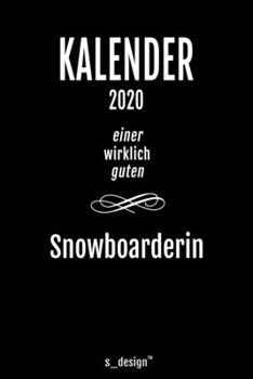 Kalender 2020 für Snowboarder / Snowboarderin: Wochenplaner / Tagebuch / Journal für das ganze Jahr: Platz für Notizen, Planung / Planungen / Planer, Erinnerungen und Sprüche (German Edition)