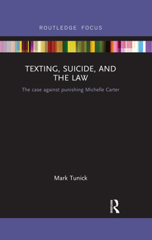 Paperback Texting, Suicide, and the Law: The Case Against Punishing Michelle Carter Book