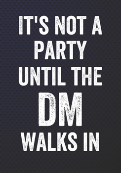 Paperback It's Not A Party Until The DM Walks In: Mixed Role Playing Gamer Paper (College Ruled, Graph, Hex): RPG Journal Book