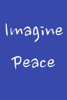 Imagine Peace: Wide Ruled Composition Notebook