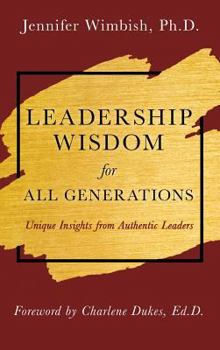 Hardcover Leadership Wisdom For All Generations: Unique Insights from Authentic Leaders Book