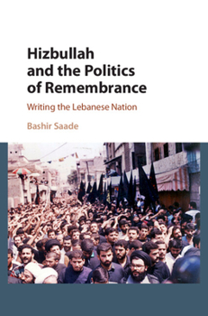 Hardcover Hizbullah and the Politics of Remembrance Book