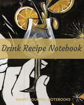 Paperback Drink Recipe Notebook: Drink and Cocktail Recipe Organizer, Chic Design, 110 pages, 8"x10", Paperback Book
