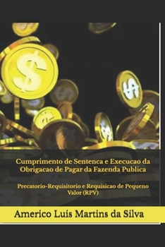 Paperback Cumprimento de Sentenca e Execucao da Obrigacao de Pagar da Fazenda Publica: Precatorio-Requisitorio e Requisicao de Pequeno Valor (RPV) [Portuguese] Book