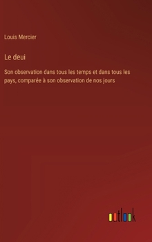 Hardcover Le deui: Son observation dans tous les temps et dans tous les pays, comparée à son observation de nos jours [French] Book
