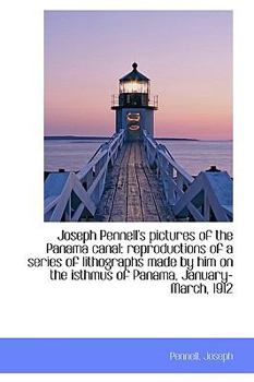 Hardcover Joseph Pennell's Pictures of the Panama Canal: Reproductions of a Series of Lithographs Made by Him Book