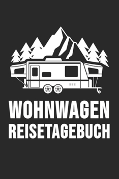 Wohnwagen Reisetagebuch: Wohnwagen Reisetagebuch Reiselogbuch A5, Wohnmobil Camping Tagebuch
