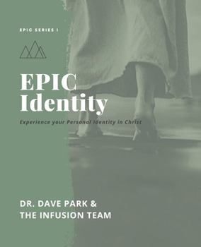 Paperback EPIC Identity: Experiencing Your Personal Identity in Christ Book