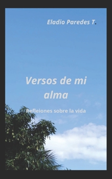 Paperback Versos de mi alma: Reflexiones sobre la vida [Spanish] Book